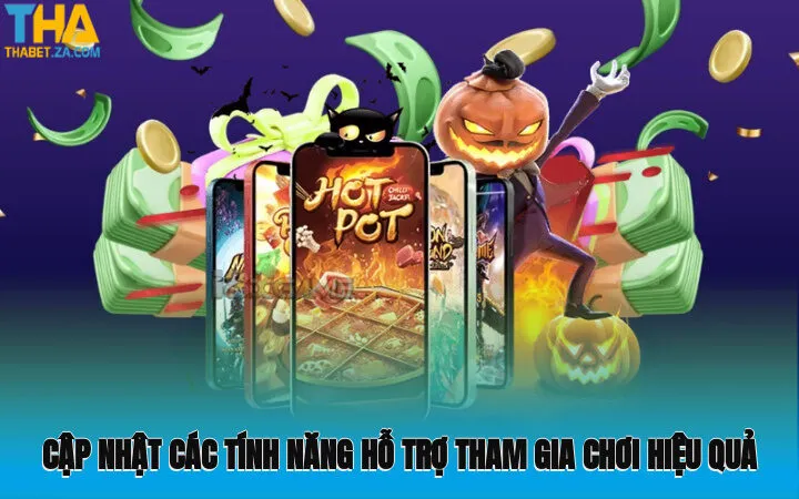 Cập nhật các tính năng hỗ trợ tham gia chơi hiệu quả