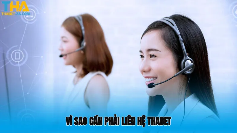 Vì sao cần phải liên hệ Thabet?